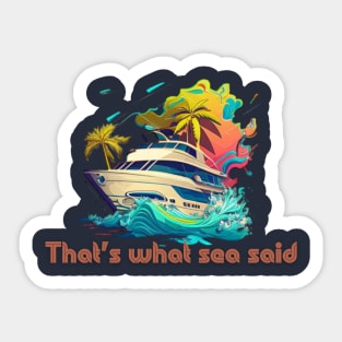 That what sea said! Sticker